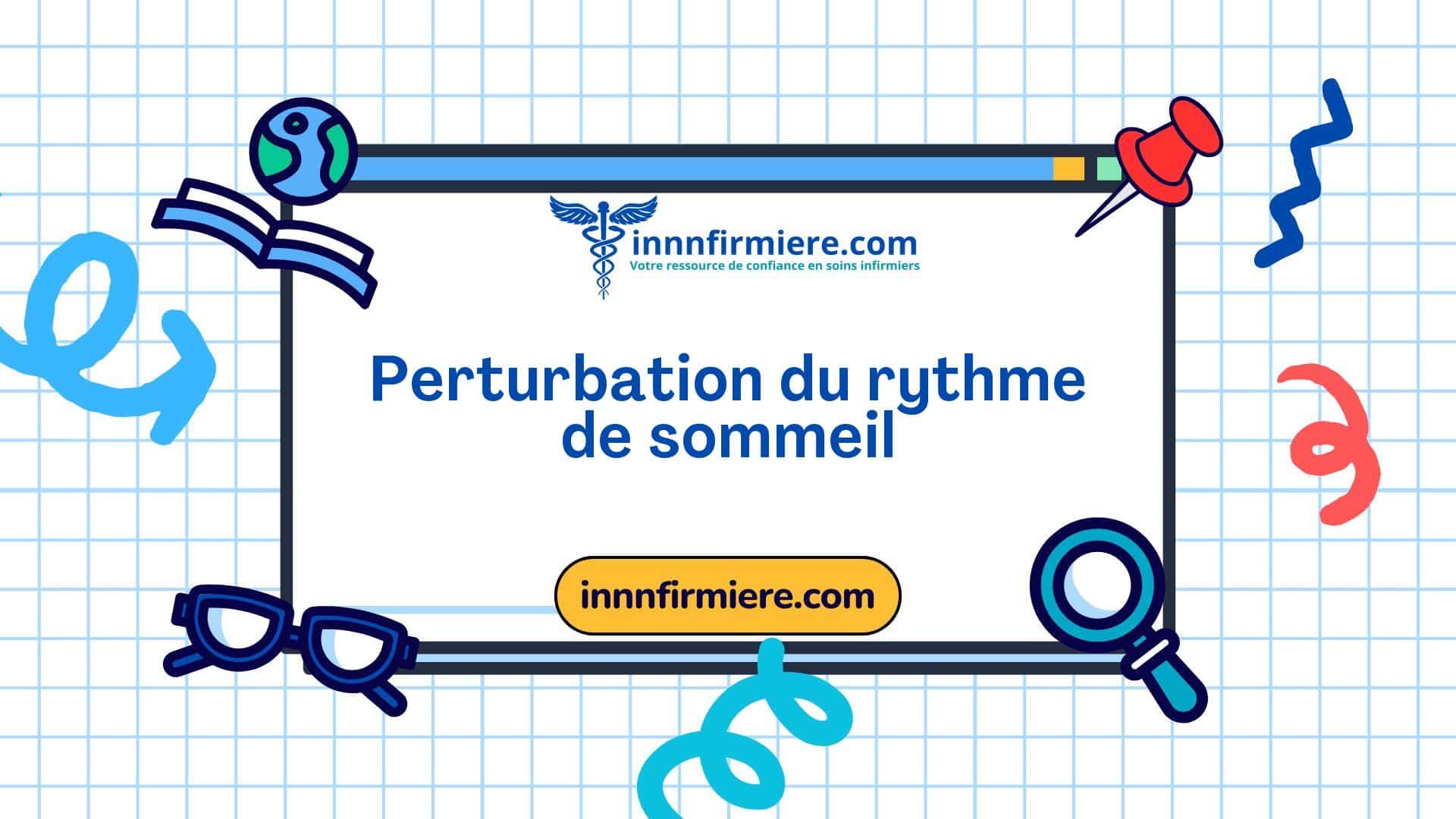Code: 00095 - Diagnostic NANDA: Perturbation du rythme de sommeil - Domaine 4; Activité - repos - Classe 1: Sommeil - repos